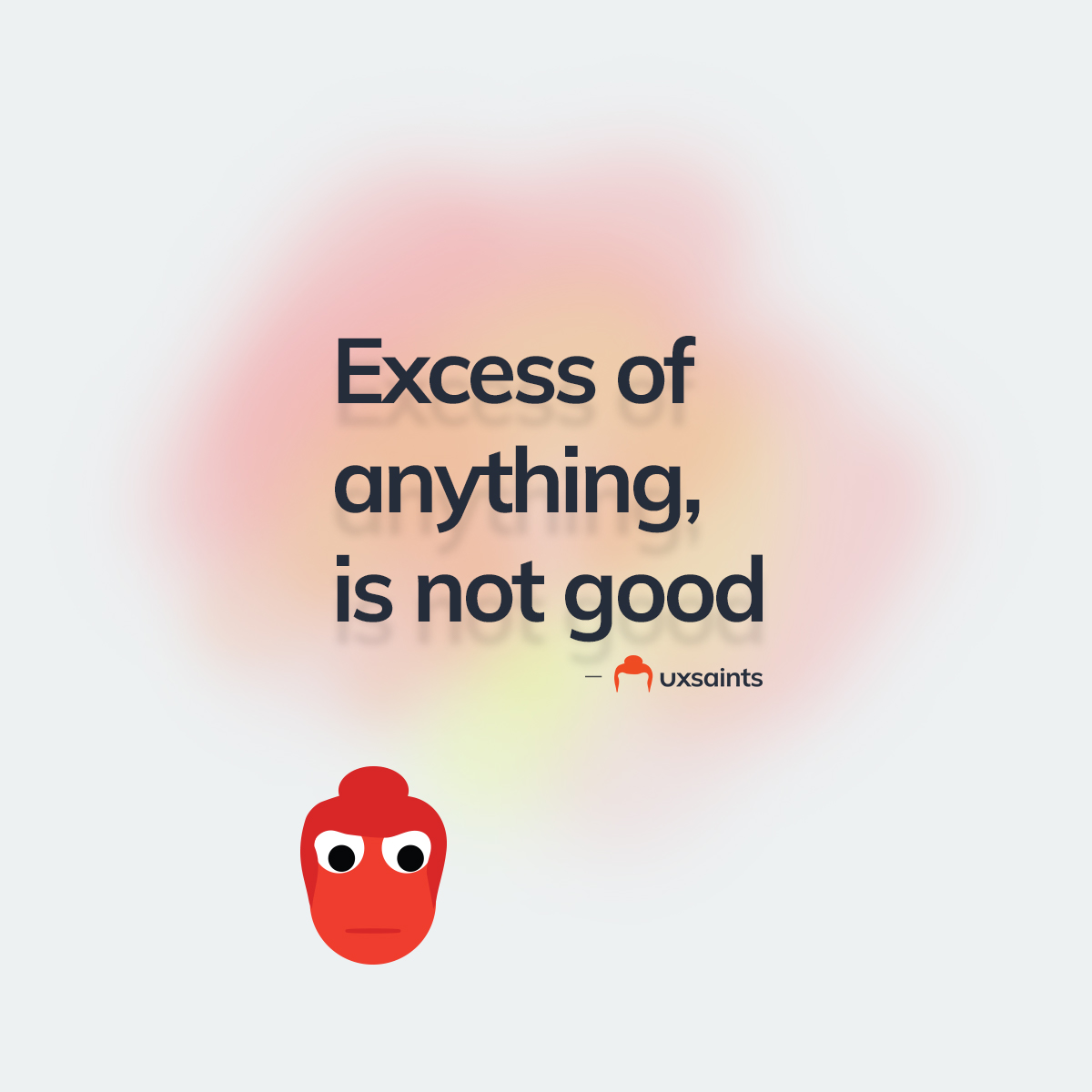 Excess of anything is not good