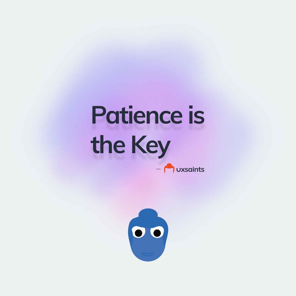 Patience is the Key